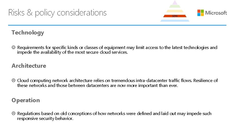 Risks & policy considerations SDN Technology J Requirements for specific kinds or classes of
