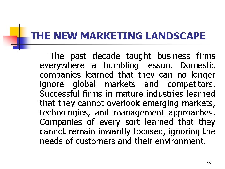 THE NEW MARKETING LANDSCAPE The past decade taught business firms everywhere a humbling lesson.