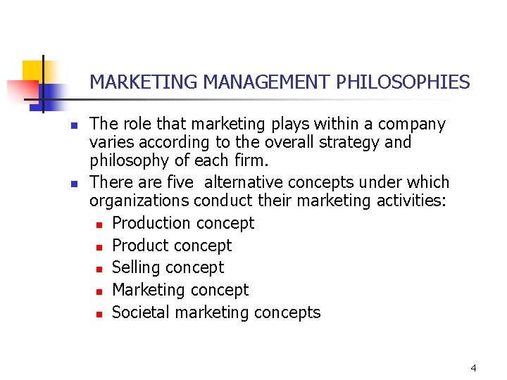 MARKETING MANAGEMENT PHILOSOPHIES n n The role that marketing plays within a company varies