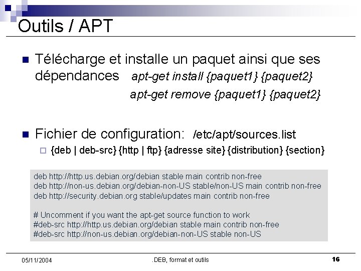 Outils / APT n Télécharge et installe un paquet ainsi que ses dépendances apt-get
