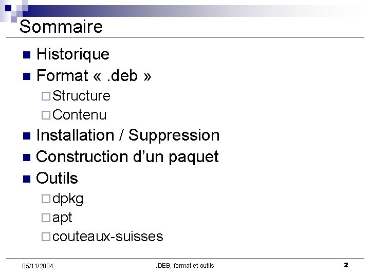 Sommaire Historique n Format «. deb » n ¨ Structure ¨ Contenu Installation /