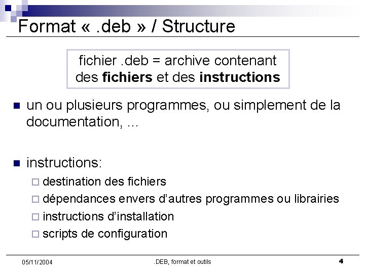 Format «. deb » / Structure fichier. deb = archive contenant des fichiers et