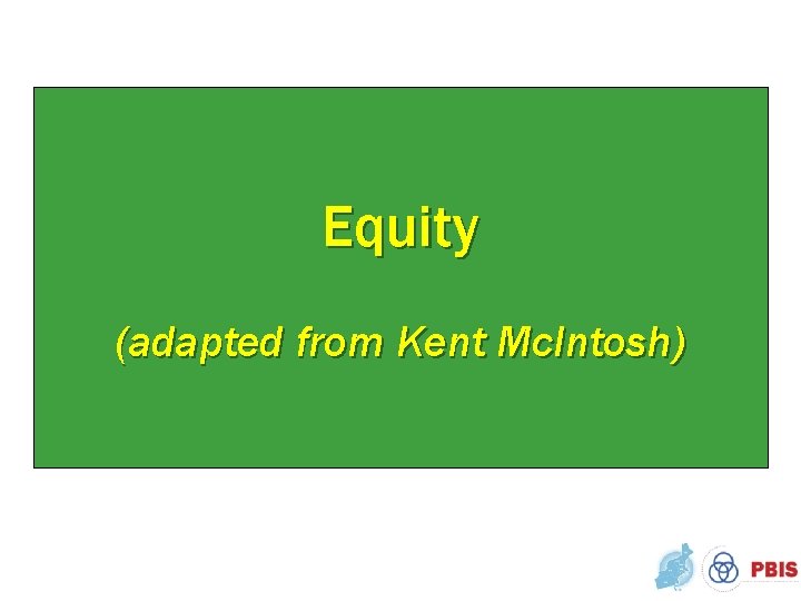 Equity (adapted from Kent Mc. Intosh) 