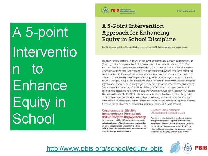 A 5 -point Interventio n to Enhance Equity in School Discipline http: //www. pbis.