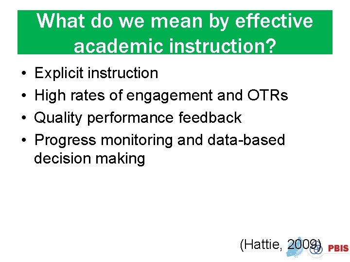 What do we mean by effective academic instruction? • • Explicit instruction High rates