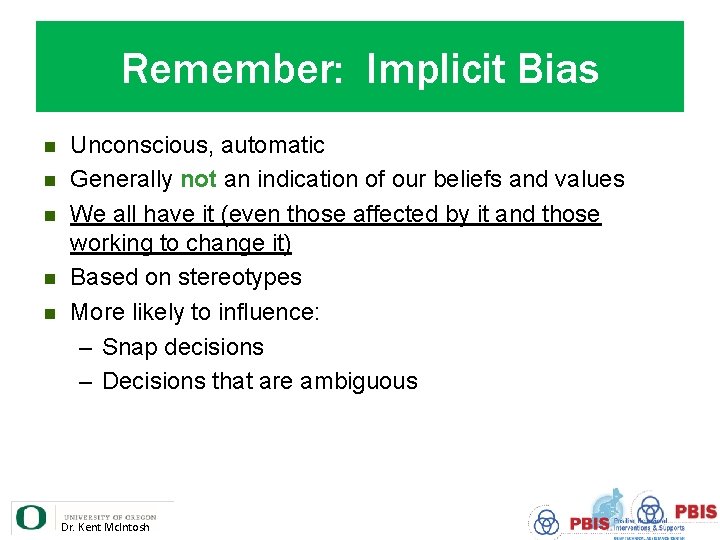 Remember: Implicit Bias n n n Unconscious, automatic Generally not an indication of our