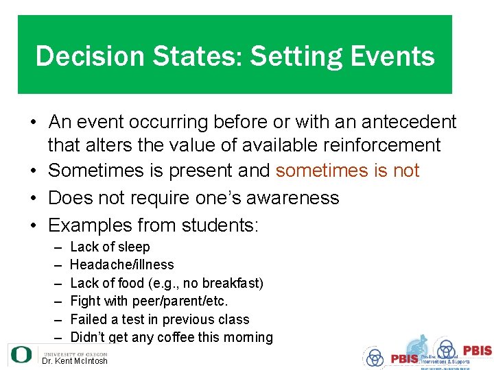 Decision States: Setting Events • An event occurring before or with an antecedent that