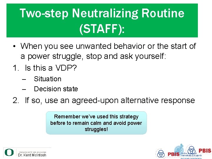 Two-step Neutralizing Routine (STAFF): • When you see unwanted behavior or the start of