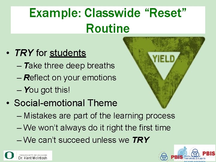 Example: Classwide “Reset” Routine • TRY for students – Take three deep breaths –