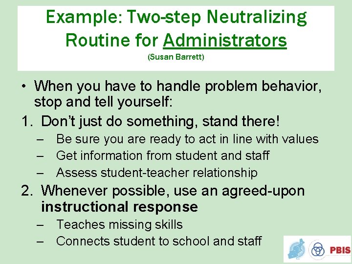 Example: Two-step Neutralizing Routine for Administrators (Susan Barrett) • When you have to handle