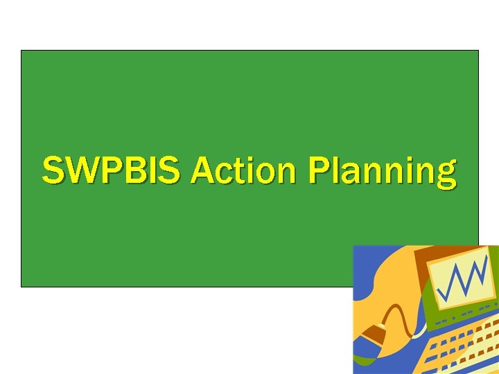 SWPBIS Action Planning 