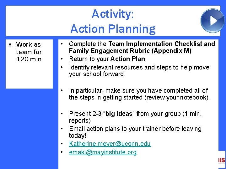 Activity: Action Planning • Work as team for 120 min • Complete the Team