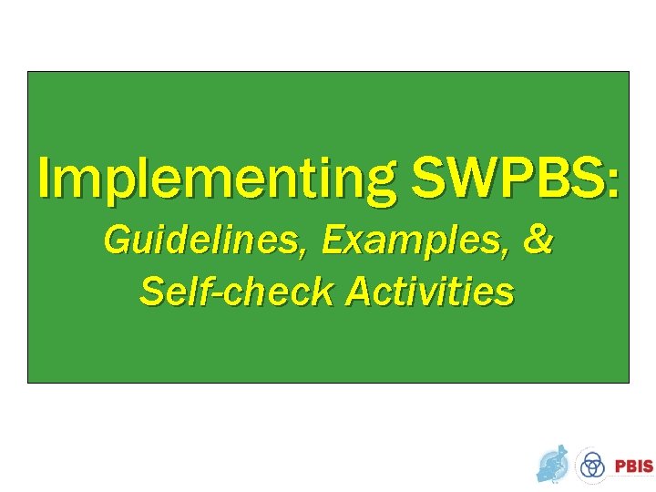 Implementing SWPBS: Guidelines, Examples, & Self-check Activities 