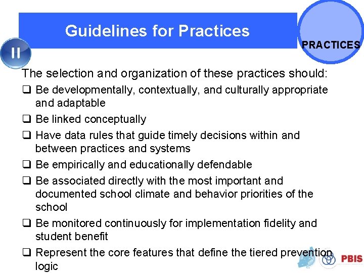 Guidelines for Practices PRACTICES The selection and organization of these practices should: q Be