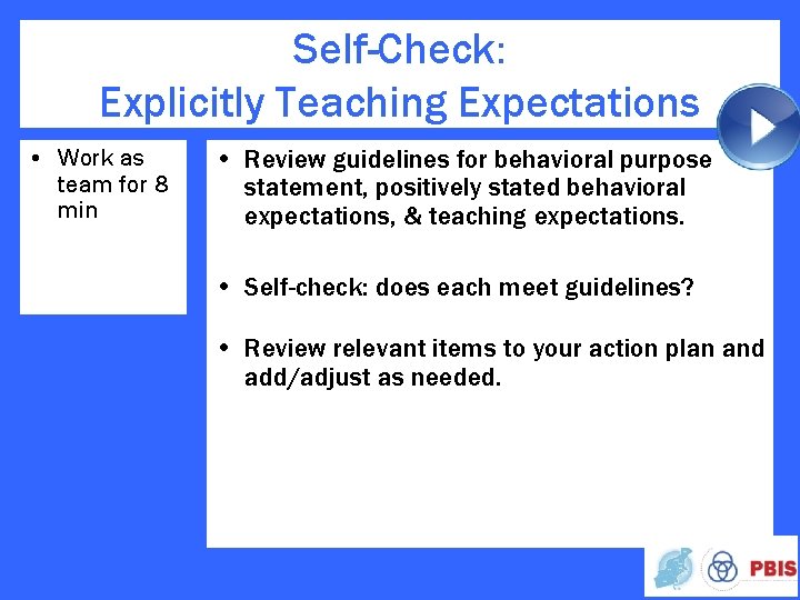 Self-Check: Explicitly Teaching Expectations • Work as team for 8 min • Review guidelines