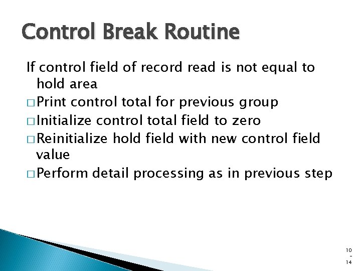 Control Break Routine If control field of record read is not equal to hold Control Break Routine If control field of record read is not equal to hold