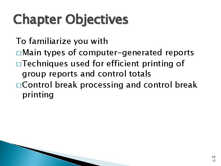 Chapter Objectives To familiarize you with � Main types of computer-generated reports � Techniques Chapter Objectives To familiarize you with � Main types of computer-generated reports � Techniques