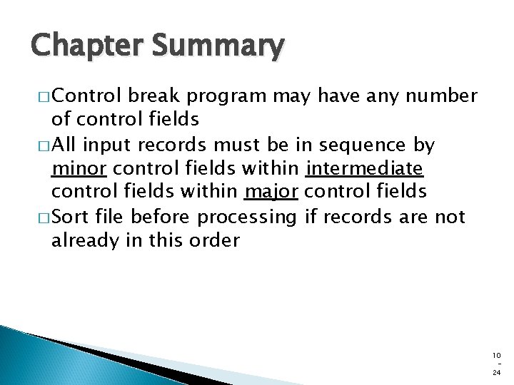 Chapter Summary � Control break program may have any number of control fields � Chapter Summary � Control break program may have any number of control fields �