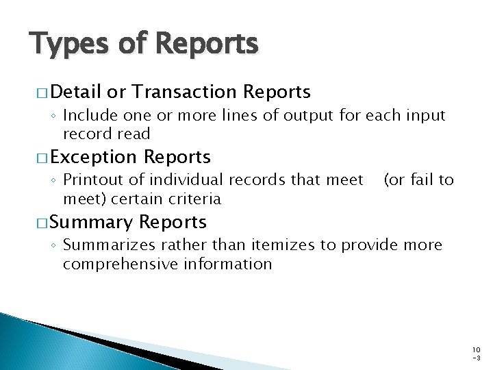 Types of Reports � Detail or Transaction Reports ◦ Include one or more lines Types of Reports � Detail or Transaction Reports ◦ Include one or more lines