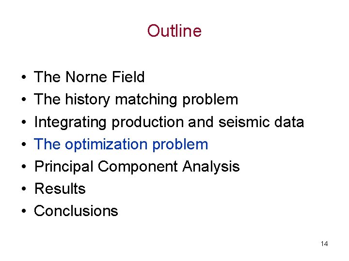Outline • • The Norne Field The history matching problem Integrating production and seismic