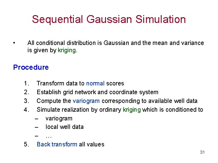 Sequential Gaussian Simulation • All conditional distribution is Gaussian and the mean and variance