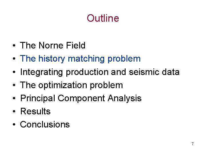 Outline • • The Norne Field The history matching problem Integrating production and seismic