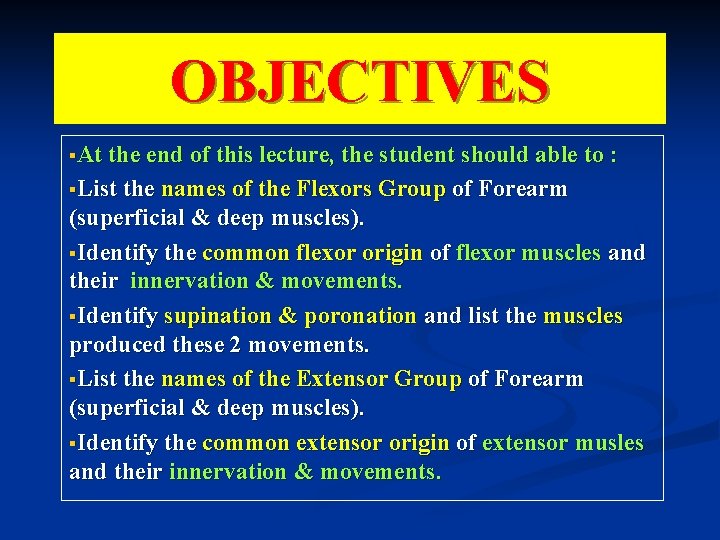 OBJECTIVES §At the end of this lecture, the student should able to : §List