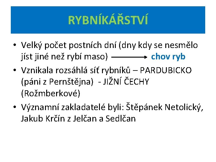 RYBNÍKÁŘSTVÍ • Velký počet postních dní (dny kdy se nesmělo jíst jiné než rybí