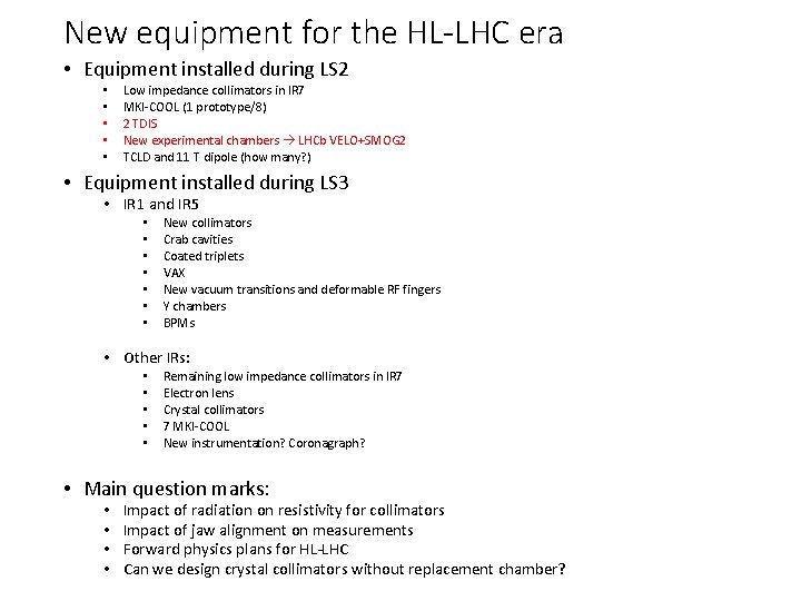 New equipment for the HL-LHC era • Equipment installed during LS 2 • •