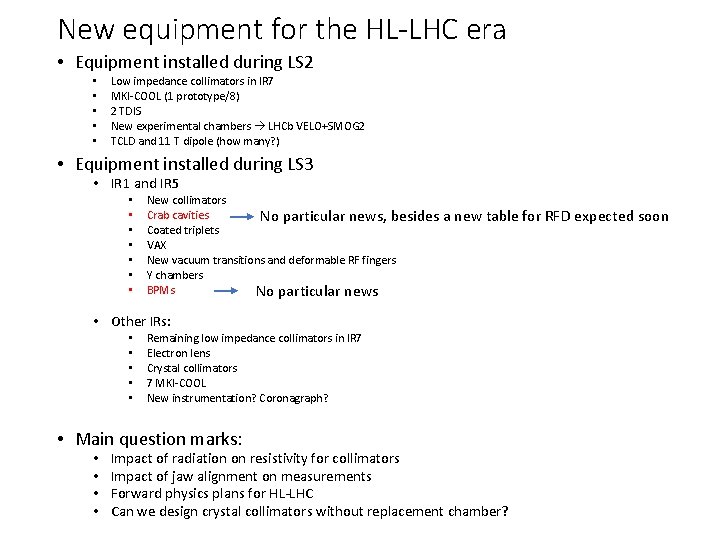 New equipment for the HL-LHC era • Equipment installed during LS 2 • •