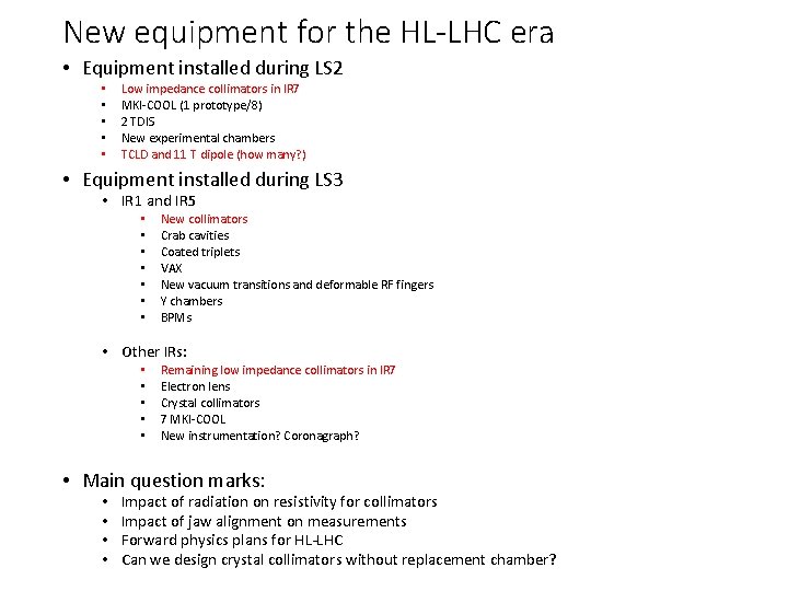 New equipment for the HL-LHC era • Equipment installed during LS 2 • •