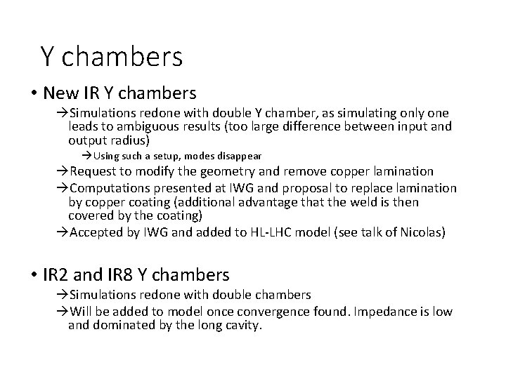 Y chambers • New IR Y chambers Simulations redone with double Y chamber, as