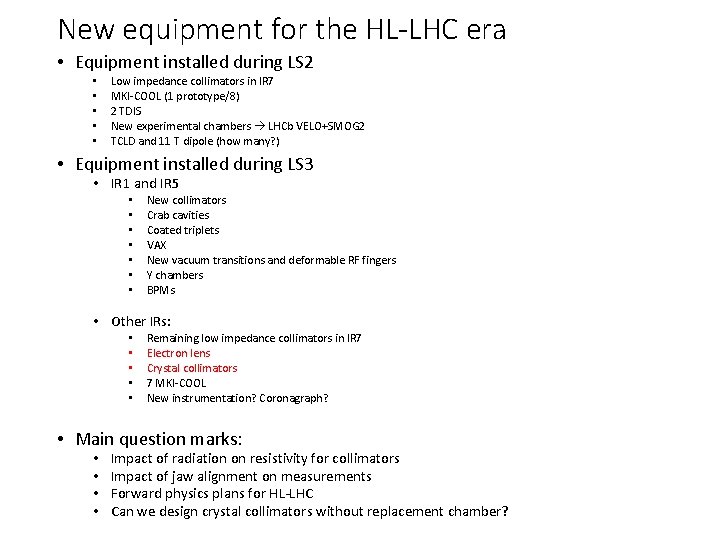 New equipment for the HL-LHC era • Equipment installed during LS 2 • •