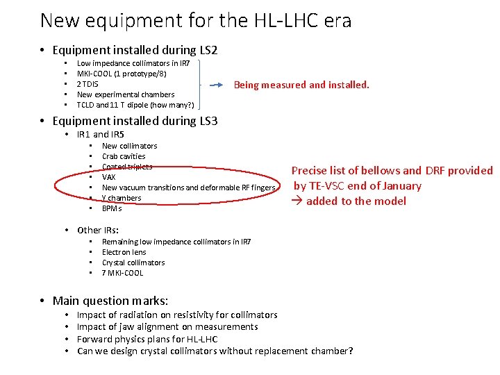 New equipment for the HL-LHC era • Equipment installed during LS 2 • •