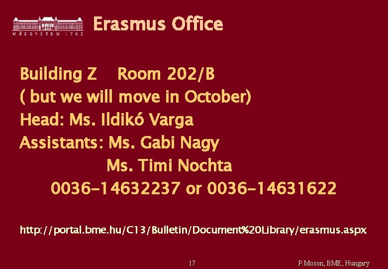 Erasmus Office Building Z Room 202/B ( but we will move in October) Head: