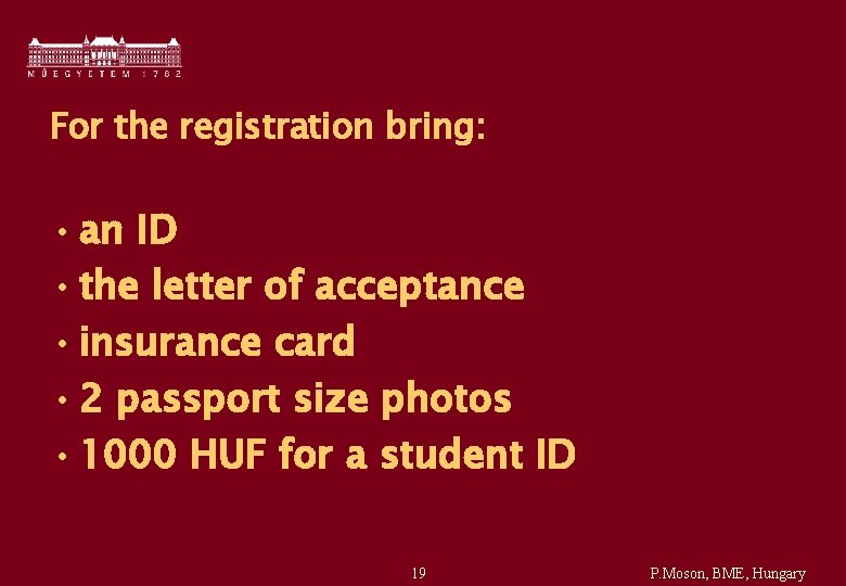 For the registration bring: • an ID • the letter of acceptance • insurance