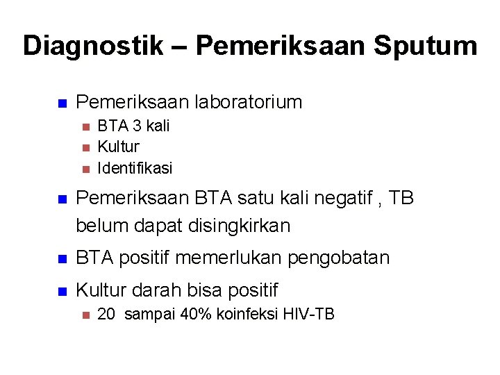 Diagnostik – Pemeriksaan Sputum n Pemeriksaan laboratorium n n n BTA 3 kali Kultur