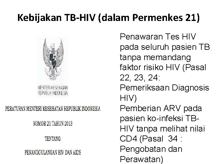 Kebijakan TB-HIV (dalam Permenkes 21) Ø Penawaran Tes HIV pada seluruh pasien TB tanpa