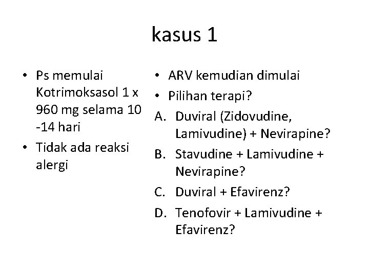 kasus 1 • Ps memulai Kotrimoksasol 1 x 960 mg selama 10 -14 hari