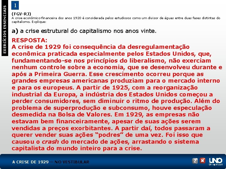 EXERCÍCIOS ESSENCIAIS 1 (FGV-RJ) A crise econômico-financeira dos anos 1920 é considerada pelos estudiosos