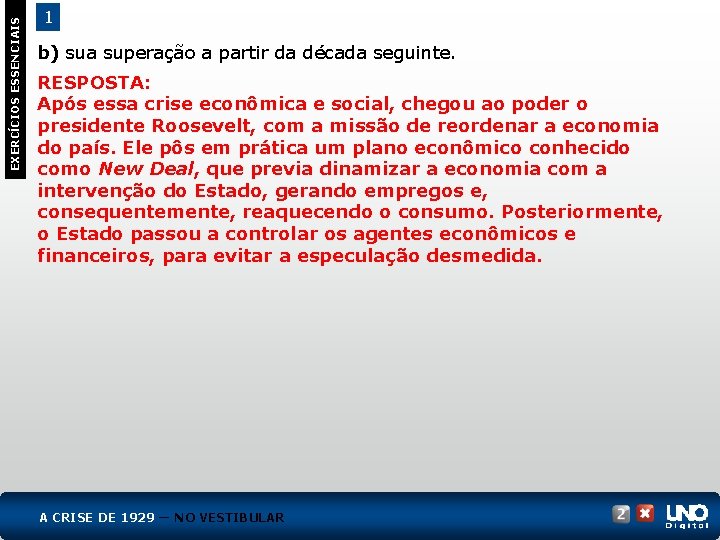 EXERCÍCIOS ESSENCIAIS 1 b) sua superação a partir da década seguinte. RESPOSTA: Após essa