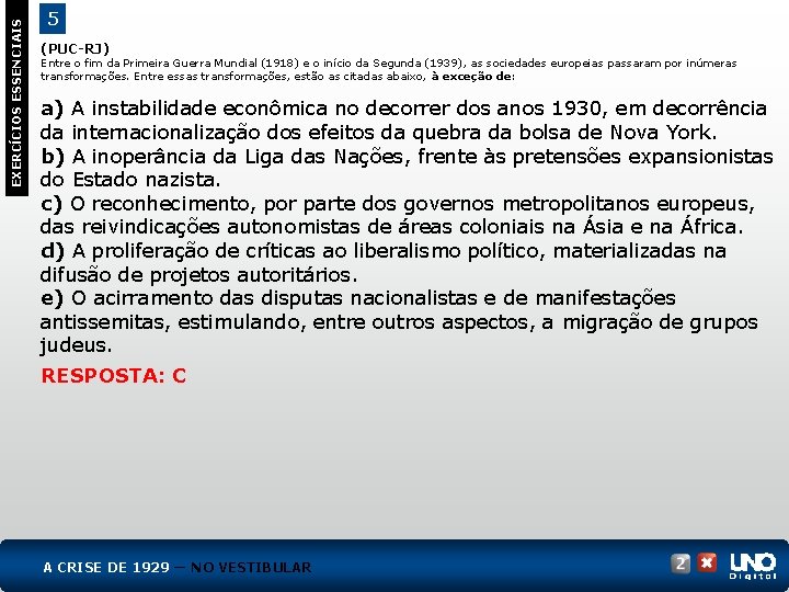 EXERCÍCIOS ESSENCIAIS 5 (PUC-RJ) Entre o fim da Primeira Guerra Mundial (1918) e o