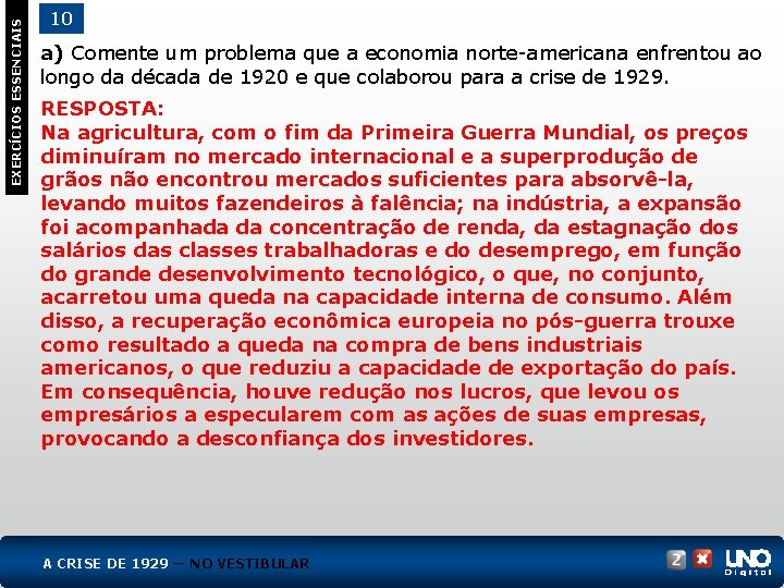 EXERCÍCIOS ESSENCIAIS 10 a) Comente um problema que a economia norte-americana enfrentou ao longo