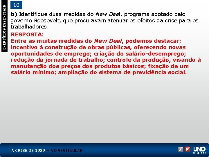 EXERCÍCIOS ESSENCIAIS 10 b) Identifique duas medidas do New Deal, programa adotado pelo governo