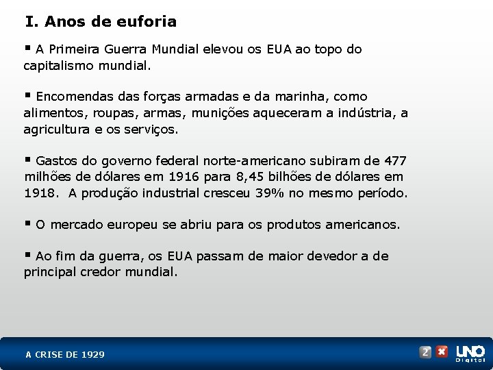 I. Anos de euforia § A Primeira Guerra Mundial elevou os EUA ao topo