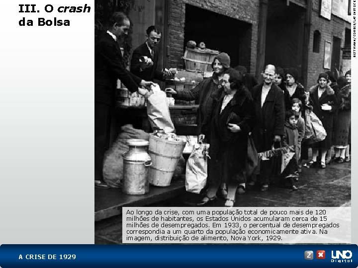 BETTMANN/CORBIS/LATINSTOCK III. O crash da Bolsa Ao longo da crise, com uma população total