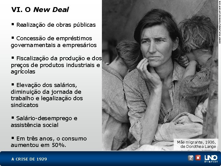 DOROTHEA LANGE/CORBIS/LATINSTOCK VI. O New Deal § Realização de obras públicas § Concessão de