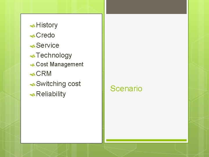  History Credo Service Technology Cost Management CRM Switching Reliability cost Scenario 