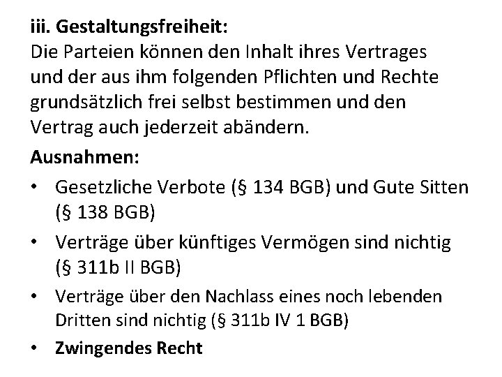 iii. Gestaltungsfreiheit: Die Parteien können den Inhalt ihres Vertrages und der aus ihm folgenden