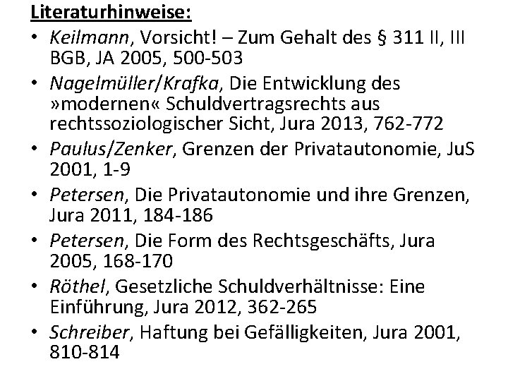 Literaturhinweise: • Keilmann, Vorsicht! – Zum Gehalt des § 311 II, III BGB, JA